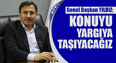 YILDIZ;Konuyu Yargıya Taşıyacağız