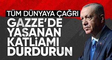 Cumhurbaşkanı Erdoğan'dan dünya çağrı