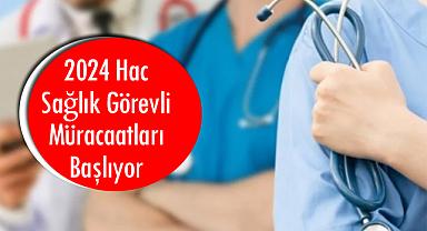 Hac Sağlık Görevli Müracaatları Başlıyor