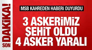3 askerimiz şehit oldu, 4 asker yaralandı