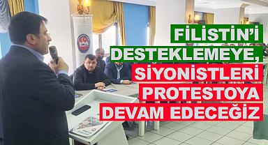 Yıldız: Filistin'i Desteklemeye, Siyonistleri Protestoya Devam Edeceğiz