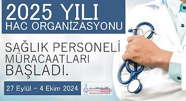 2025 yılı Hac Sağlık Personeli Müracaatları Başladı