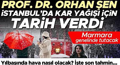 Prof. Dr. Orhan Şen, İstanbul'da kar yağışı için tarih verdi.