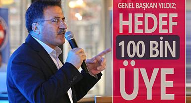 Genel Başkan Yıldız;Hedef 100 Bin Üye