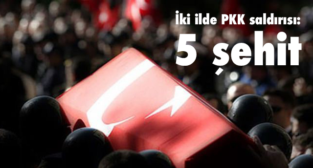 İki ilde PKK saldırısı: 5 şehit