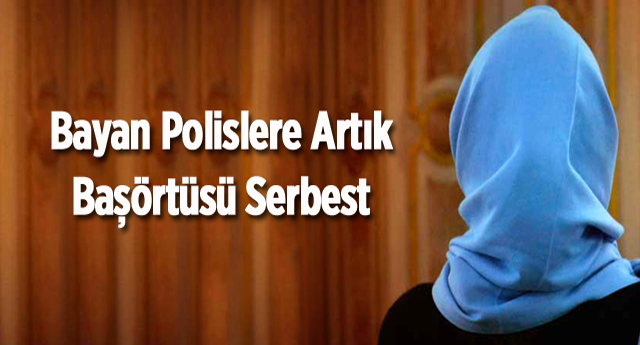Bayan Polislere Artık Başörtüsü Serbest