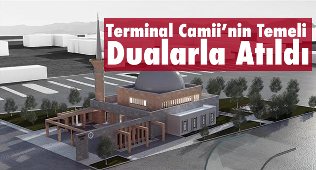 Bursa Terminal Camii’nin Temeli Dualarla Atıldı