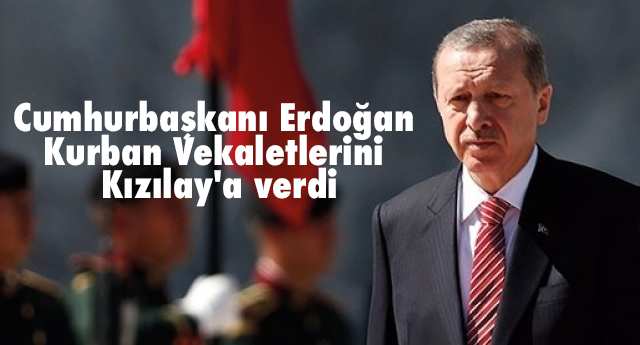 Erdoğan kurban vekaletlerini Kızılay'a verdi
