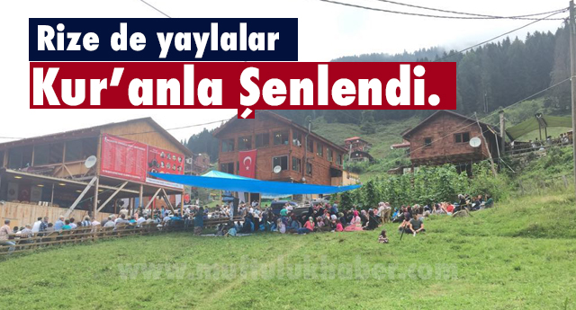 Rize de yaylalar Kur'anla Şenlendi.