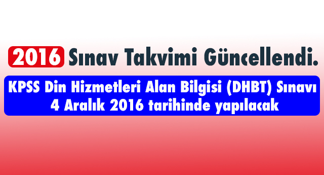 OSYM Sınav Takvimini Güncelledi.DHBT 04 Aralık 2016 da