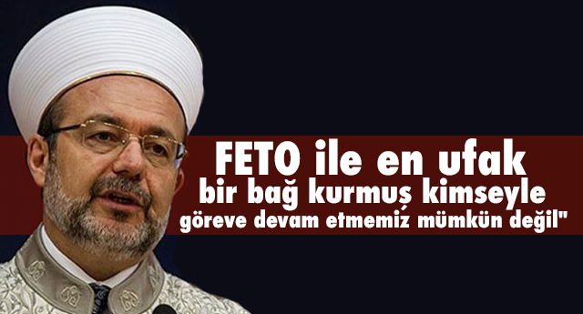 Görmez den Diyanetteki FETÖ soruşturması ile ilgili Açıklama