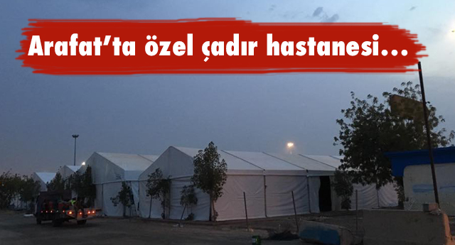 Arafat’ta özel çadır hastanesi