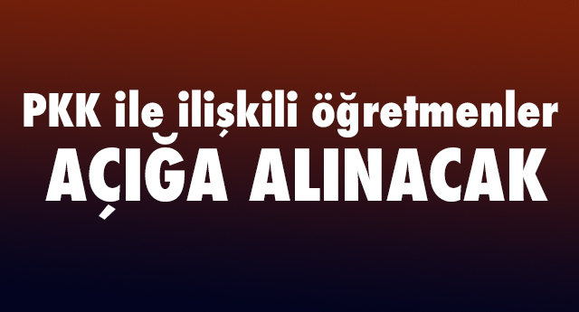 PKK ile ilişkili öğretmenler açığa alınacak