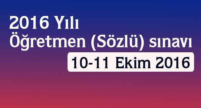  Öğretmen Alımı Sınavı (Sözlü) Sınavı 10 Ekim Pazartesi yapılacak