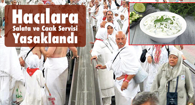 Hacılara Salata ve Cacık Servisi Yasaklandı