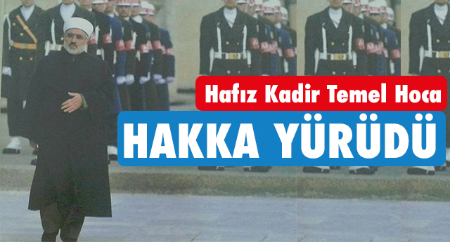 Hafız Kadir Temel hoca hakkın rahmetine kavuştu