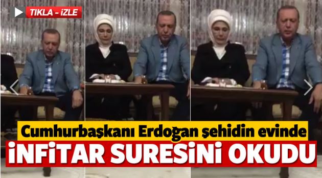 Erdoğan şehidin evinde İnfitar suresini okudu