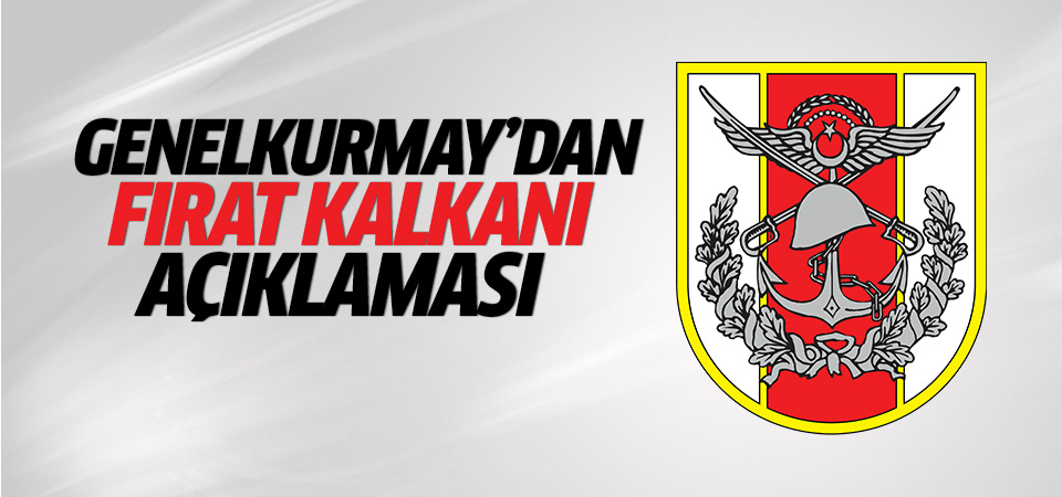 TSK'dan Fırat Kalkanı açıklaması