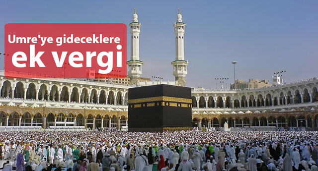 2. kez Umre'ye gideceklere ek vergi