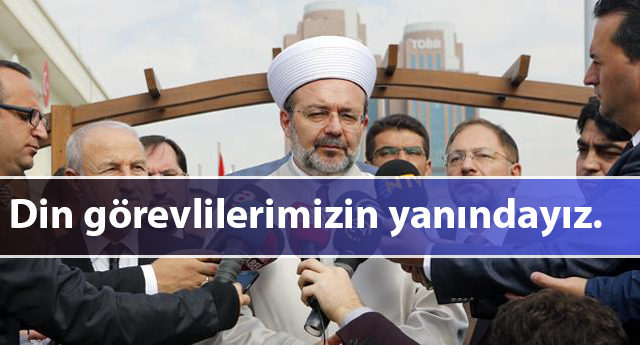 Başkan GÖRMEZ; Din görevlilerimizin yanındayız.