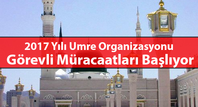 2017 Yılı Umre Organizasyonu görevli müracaatları başlıyor