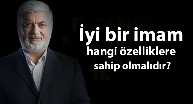 İyi bir imam hangi özelliklere sahip olmalıdır?