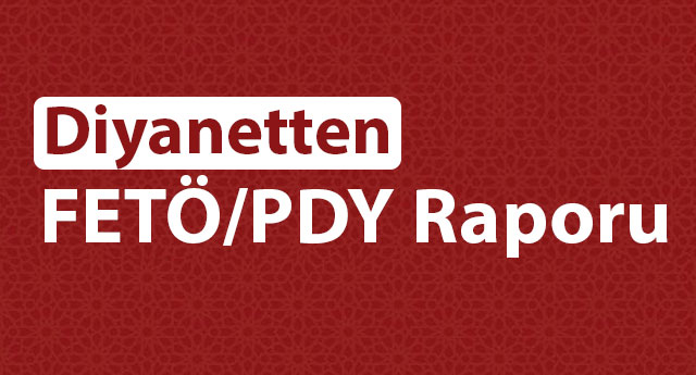 Diyanetten 'Dini İstismar Hareketi FETÖ/PDY' Raporu
