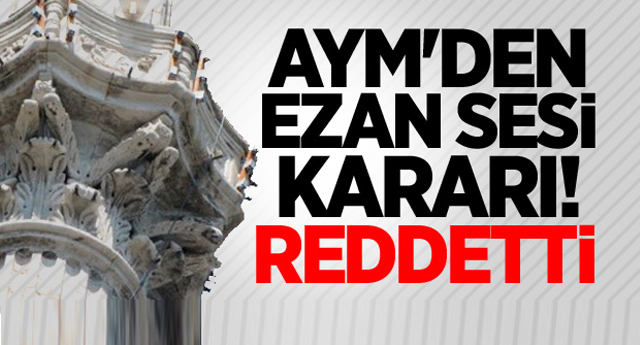 AYM'den gerekçeli ezan sesi kararı
