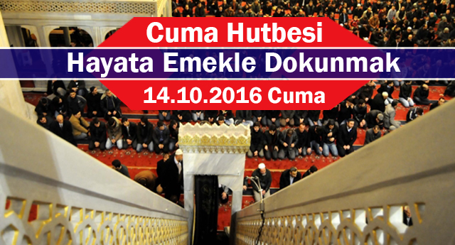 Cuma Hutbesi -Hayata emekle Dokunmak