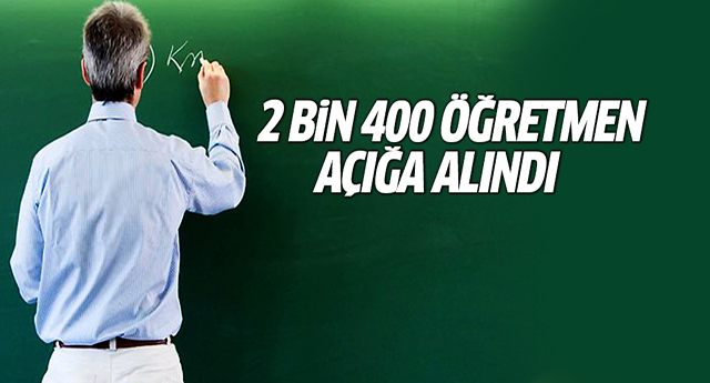 MEB'de 2 bin 400 öğretmen açığa alındı