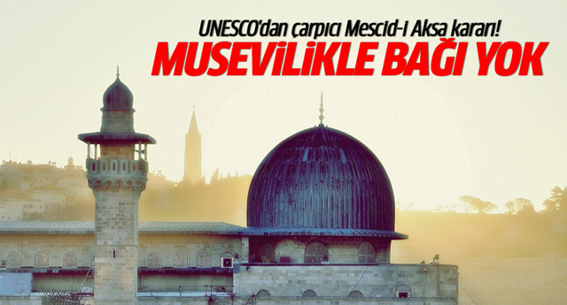 UNESCO'dan Mescid-i Aksa kararı!