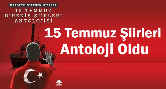 15 Temmuz Şiirleri Antoloji Oldu