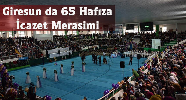 Giresun da 65 Hafıza İcazet Merasimi gerçekleşti.
