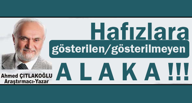 Hafızlara Gösterilen/Gösterilmeyen Alaka!..