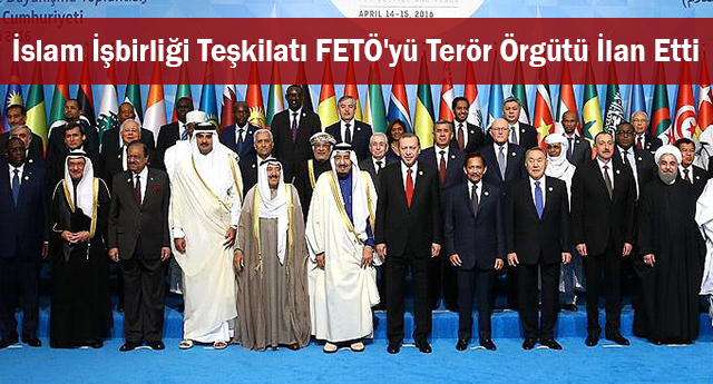 İslam İşbirliği Teşkilatı FETÖ'yü Terör Örgütü İlan Etti