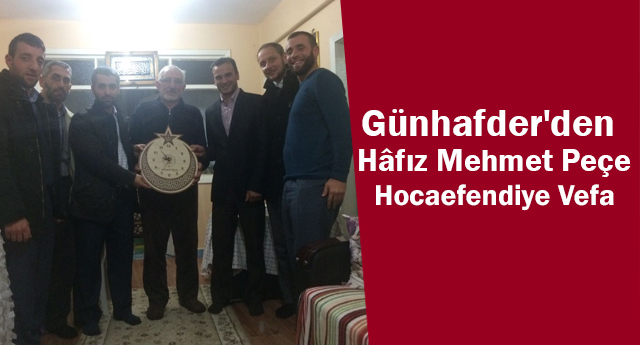 Günhafder'den Hâfız Mehmet Peçe Hocaefendiye Vefa