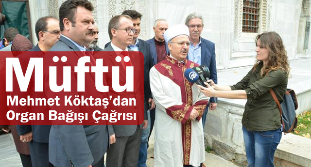 Müftü Mehmet Köktaş’dan Organ Bağışı Çağrısı