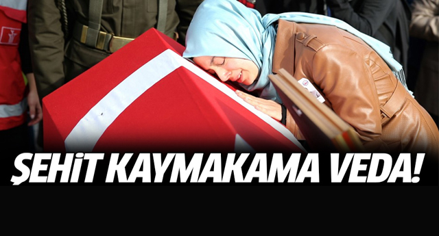 Şehit kaymakama en acı veda!