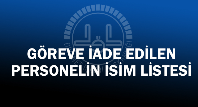 Göreve İade edilen Personelin İsim Listesi