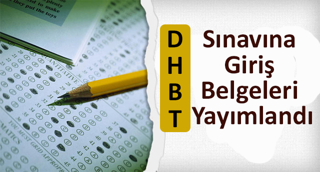 DHBT sınavına giriş belgeleri yayımlandı