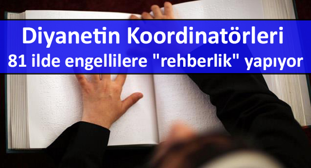 Diyanetin koordinatörleri 81 ilde engellilere "rehberlik" yapıyor