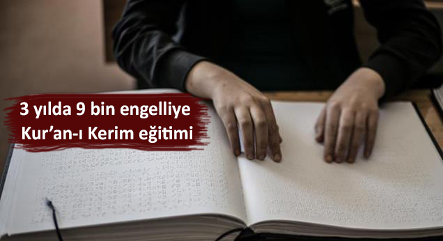 3 yılda 9 bin engelliye Kur’an-ı Kerim eğitimi