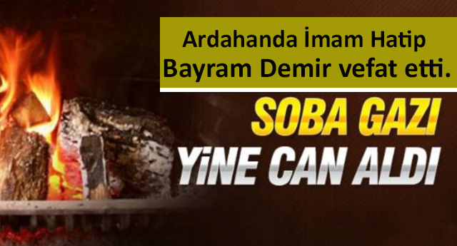 Ardahanda Köy İmamı Karbonmonoksit gazı zehirlenmesi sonucu vefat etti.