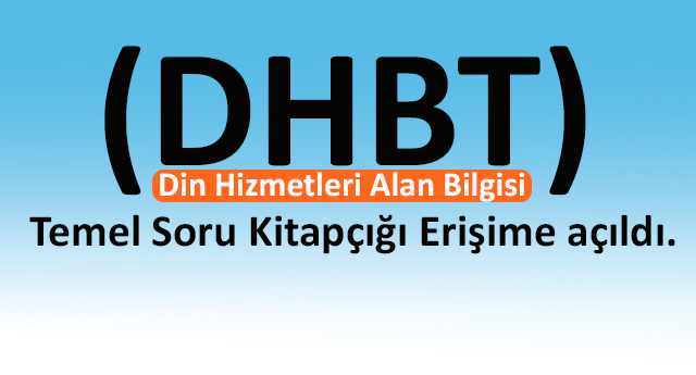 Din Hizmetleri Alan Bilgisi (DHBT): Temel Soru Kitapçığı Erişime açıldı.