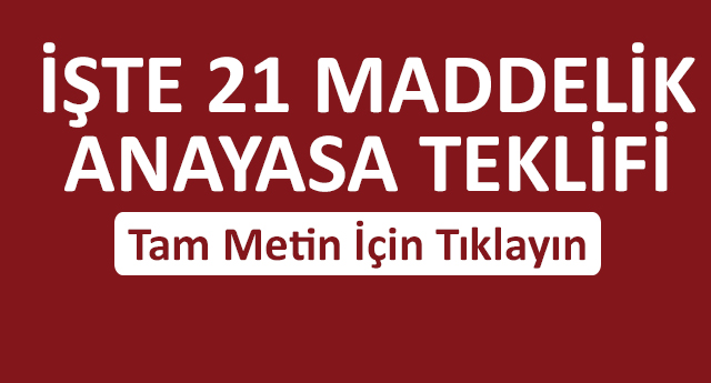 İşte 21 maddelik anayasa teklifi