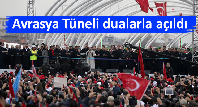 Avrasya Tüneli dualarla açıldı