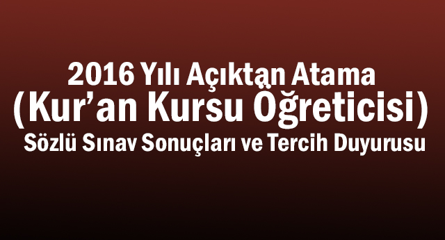 2016 Yılı Açıktan Atama (KKÖ) Sözlü Sınav Sonuçları ve Tercih Duyurusu