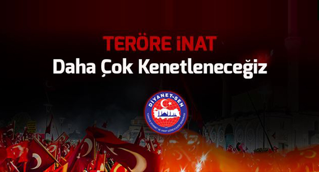 Diyanet-Sen den Kınama;Teröre inat daha çok kenetleneceğiz