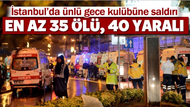 Reina'ya terör saldırısı: 35 kişi hayatını kaybetti 1 Polis Şehit