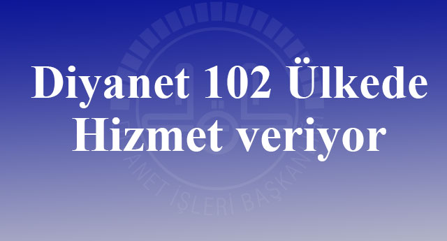 Diyanet 102 ülkede hizmet veriyor